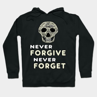 Never Forgive Never Forget Hoodie